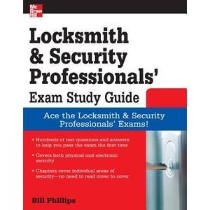 Locksmith and Security Professionals' Exam Study Guide -- Bill Phillips